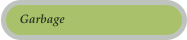 Garbage