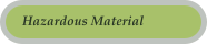 Hazardous Material
