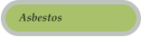 Asbestos